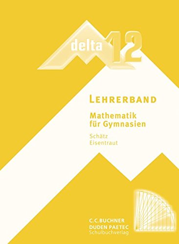 delta – neu / delta LB 12: Mathematik für Gymnasien (delta – neu: Mathematik für Gymnasien) delta – neu / delta LB 12: Mathematik für Gymnasien (delta – neu: Mathematik für Gymnasien)