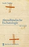Abendländische Eschatologie - Jacob Taubes 