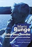  Entre deux mondes: Mémoires d’un philosophe-scientifique (Sciences & Philosophie)