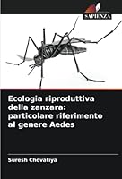 Ecologia riproduttiva della zanzara: particolare riferimento al genere Aedes 6205599732 Book Cover
