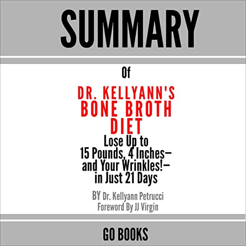 Dr. Kellyann's Bone Broth Diet Lose up to 15 Pounds, 4 Inches and
