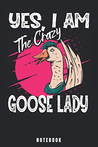 Yes, I Am The Crazy Goose Lady: Goose Notebook and Journal - Blank Wide Ruled Pages - Funny Geese Accessorie and Merch for Goose Lovers - Goose Gift for Women, Men & Kids. Yes, I Am The Crazy Goose Lady: Goose Notebook and Journal - Blank Wide Ruled Pages - Funny Geese Accessorie and Merch for Goose Lovers - Goose Gift for Women, Men & Kids.