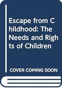 Hardcover Escape from Childhood: The Needs and Rights of Children Book