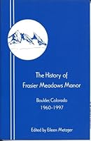 The History of Frasier Meadows Manor, Boulder, Colorado 1960-1997 B001CY8226 Book Cover