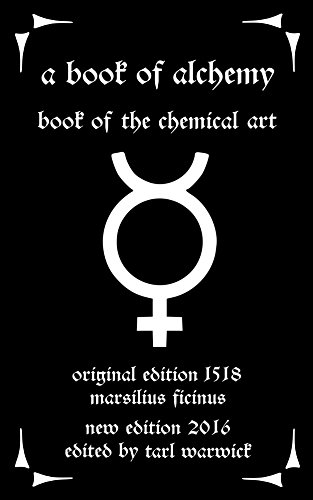 A Book of Alchemy: Book of the Chemical Art
