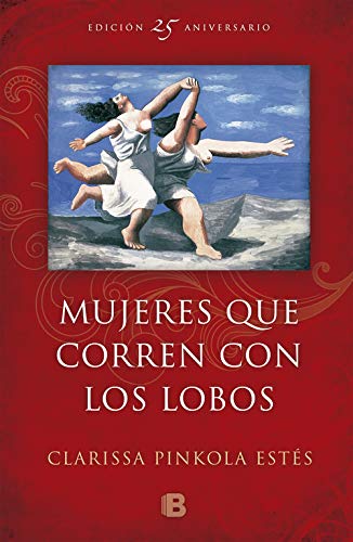 Mujeres que corren con los lobos: (Edición 25º Aniversario) (No ficción) Mujeres que corren con los lobos: (Edición 25º Aniversario) (No ficción)
