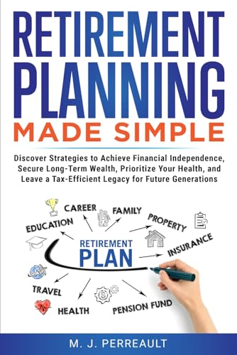 Retirement Planning Made Simple: Discover Strategies to Achieve Financial Independence, Secure...