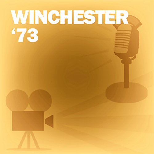 Amazon.co.jp Winchester '73 Classic Movies on the Radio (Audible