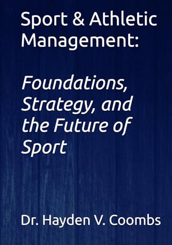  Sport & Athletic Management: Foundations, Strategy, and the Future of Sport