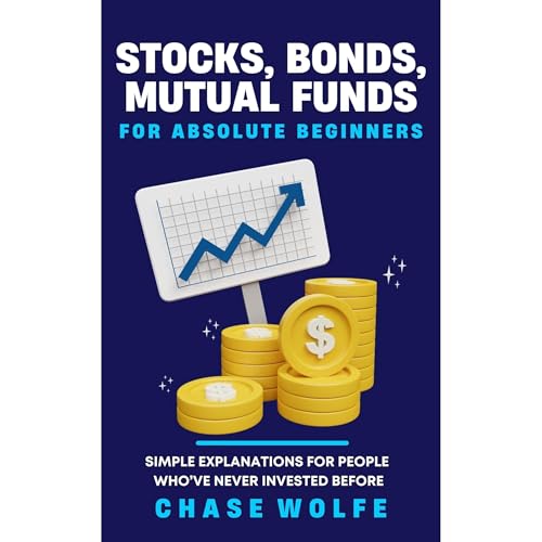 Stocks, Bonds, & Mutual Funds for Absolute Beginners Audiobook By Chase Wolfe cover art