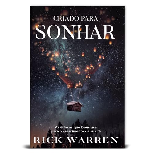 Criado para sonhar – do mesmo autor de Uma vida com propósitos: As 6 fases que Deus usa para o cresc