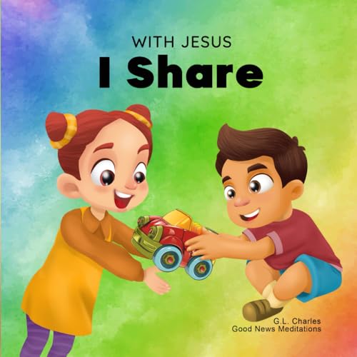 Image of With Jesus I Share: A Christian children's book regarding the importance of sharing using a story from the Bible; for family, homeschooling, Sunday school, daycare and more (With Jesus Series)