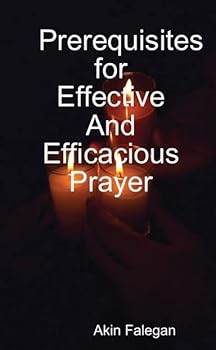 Paperback Prerequisites for Effective And Efficacious Prayer Book