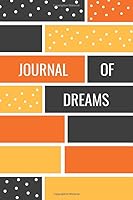 Journal of Dreams : 52 Weeks of Memories, Record Your Dreams, Undated, Shades of Orange Cover 1661887058 Book Cover