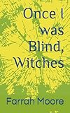 Once I was Blind, Now I See, Witches