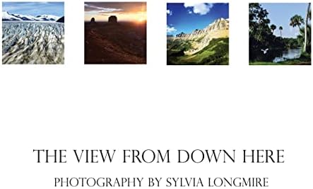The View from Down Here: Photography by Sylvia Longmire