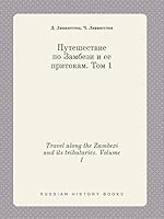 Travel along the Zambezi and its tributaries. Volume 1 5519413630 Book Cover