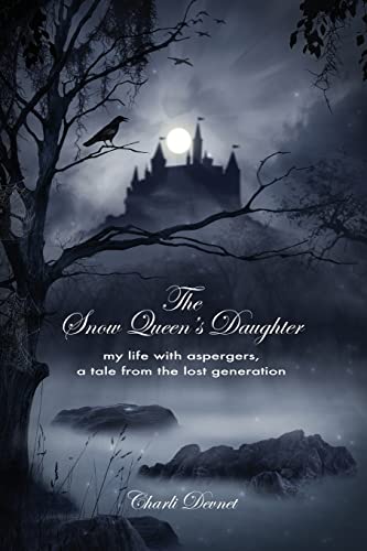 The Snow Queen's Daughter: My Life With Aspergers, A Tale From the Lost Generation