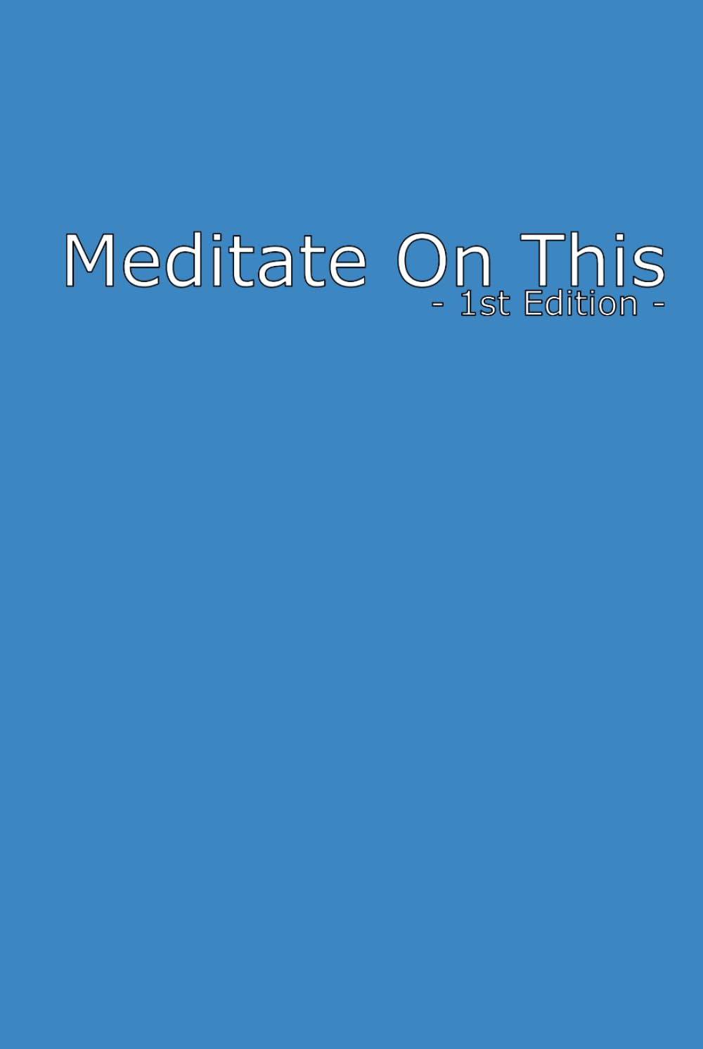 Meditate On This: 1st Edition
