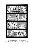 Tales of Still Hopes: Lifetime Reminiscences from a South Carolina Retirement Community 1512093211 Book Cover
