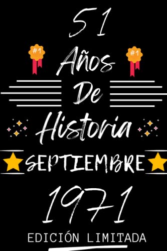 CUADERNO, 51 AÑOS DE HISTORIA SEPTIEMBRE 1971 EDICIÓN LIMITADA: Regalo de 51 cumpleaños para mujeres y hombres, ideas de 51 cumpleaños... un ... regalo de 51 cumpleaños para él/ella.