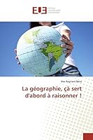 La Géographie, Çà Sert d'Abord À Raisonner ! 3841663842 Book Cover