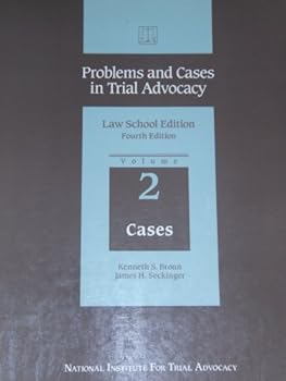 Unknown Binding Problems and Cases in Trial Advocacy, Law School ED., 4th Ed., Volume 2 Cases Book