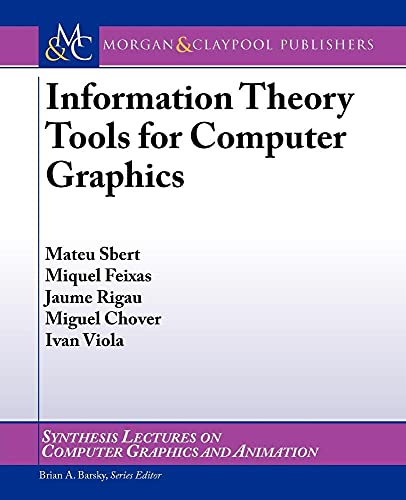 Information Theory Tools for Computer Graphics (Synthesis Lectures on Computer Graphics and Animation) view 2