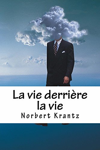 Télécharger La vie derrière la vie: Ecoutez ce que raconte votre histoire et écrivez-la PDF