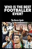 Who is the best footballer ever?: Pelé, Maradona, Messi, Ronaldo, Di Stefano, Cruyff