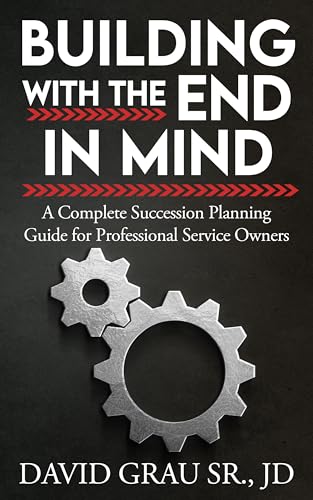 Building With the End in Mind: A Complete Succession Planning Guide for Professional Service Owners
