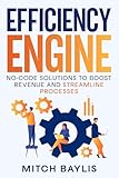 Efficiency Engine: No-Code Solutions to Boost Revenue and Simplify Processes