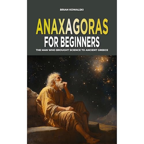 Anaxagoras for Beginners by Brian Kowalski episode artwork