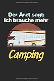  Der Arzt Sagt: Ich Brauche Mehr Camping: Din A5 Dotted Punkteraster Heft Für Camper Campingplatz  Notizbuch Tagebuch Planer Campen Zelten  Notiz ... Wohnmobil Campingbus Reisemobil Notebook