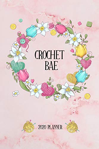 Crochet Bae: Funny 2020 Weekly Planner For Knitting Lovers - 2020 Organiser For The Crochet Obsessed - With Yearly Calendar, Priorities For The Week And Weekly Wins - image 3