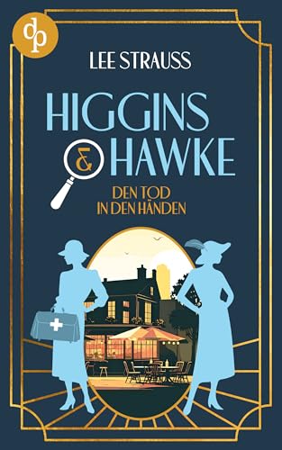 Den Tod in den Händen | Ein Whodunit Cosy Krimi in den 1930ern (Higgins und Hawke ermitteln 1)