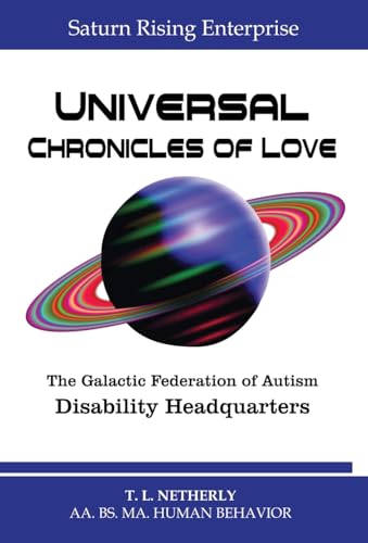 Saturn Rising Enterprise - Universal Chronicles of Love: The Galactic Federation of Autism Disability Headquarters