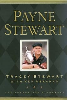 Payne Stewart: The Authorized Biography Hardcover June 1, 2000