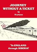 Journey without a ticket: to England through Siberia 0951588303 Book Cover