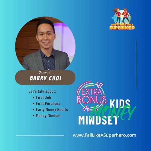 Kids. Money. Mindset. Personal Finance Expert Barry Choi shares his money memories