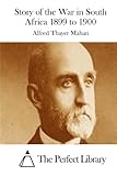 Story of the War in South Africa 1899 to 1900 (Perfect Library)