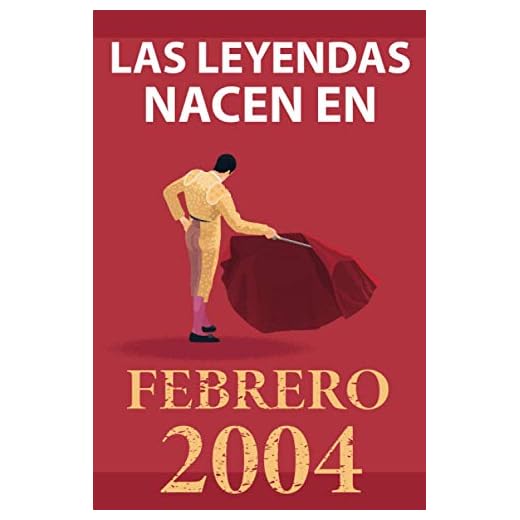 Las leyendas nacen en febrero 2004: Regalo de cumpleaños perfecto para niños y niñas de 17 años I Cita positiva , humor I Cuaderno , diario , libro de ... original para el 17 cumpleaños I El torero