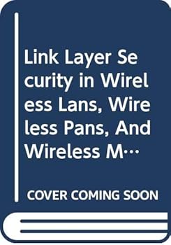 Hardcover Link Layer Security in Wireless LANs, Wireless Pans, and Wireless Mans Book