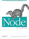 Node: Up and Running: Scalable Server-Side Code with JavaScript