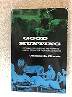 Good Hunting: Fifty Years of Collecting and Preparing Habitat Groups for the American Museum 0806106921 Book Cover