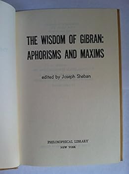 The Wisdom of Gibran: Aphorisms and Maxims