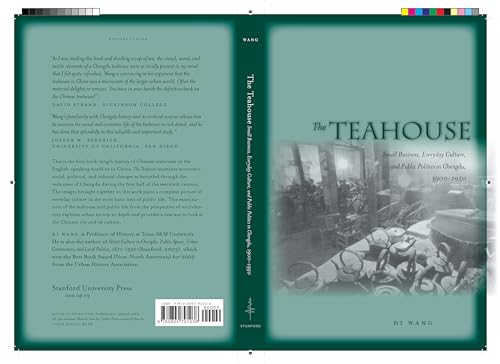 The Teahouse: Small Business, Everyday Culture, and Public Politics in Chengdu, 1900-1950