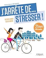 J'arrête de stresser: 21 jours pour arrêter de stresser ! 2212555911 Book Cover