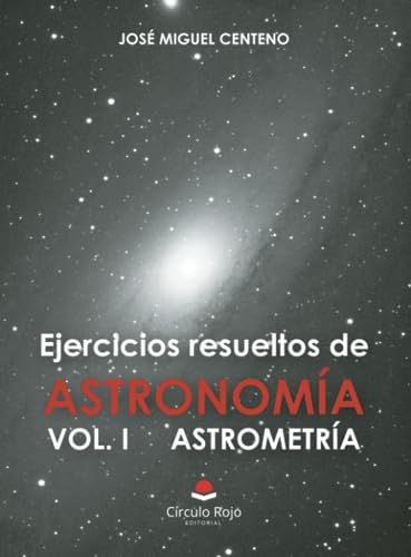 Ejercicios resueltos de astronomía Vol. I astrometría (INVESTIGACION)