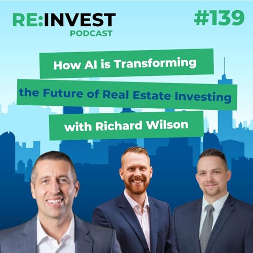 #139 How AI is Transforming the Future of Real Estate Investing with Richard Wilson cover art